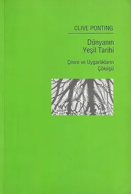 Dünyanın Yeşil Tarihi Çevre ve Büyük Uygarlıkların Çöküşü