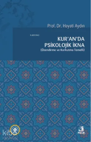 Kur'an'da Psikolojik İkna; Özendirme ve Korkutma Temelli