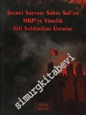Sevrci Soytarı Sahte Sol'un HKP'ye Yönelik Fiili Saldırıları Üzerine -
