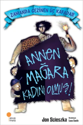 Annen Mağara Kadını Olmuş!; Zamanda Gezinen Üç Kafadar