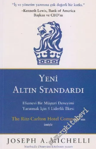 Yeni Altın Standardı: Efsanevi Bir Müşteri Deneyimi Yaratmak İçin 5 Liderlik İlkesi -        2009
