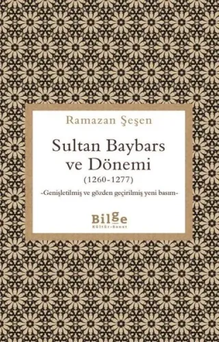 Sultan Baybars ve Dönemi (1260 - 1277) Genişletilmiş ve Gözden Geçirilmiş Yeni Basım