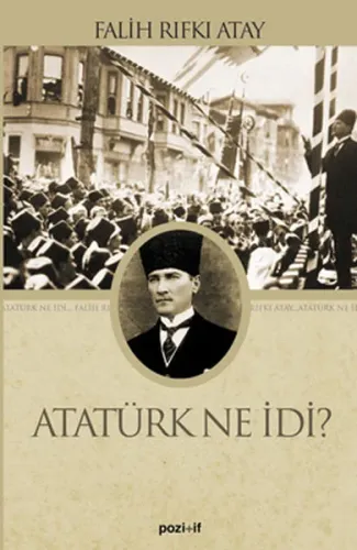Atatürk Ne İdi? - Falih Rıfkı Atay