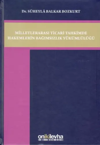 Milletlerarası Ticaret Tahkimde Hakemlerin Bağımsızlık Yükümlülüğü