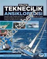 Pratik Teknecilik Ansiklopedisi: Denizciliğin, Tekne Bakımının, Navigasyonun ve Denizcilik Aklının A'dan Z'ye Derlenmiş Hali -