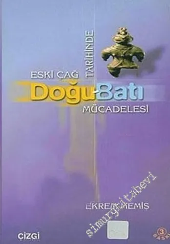 Eski Çağ Tarihinde Doğu - Batı Mücadelesi -         2001