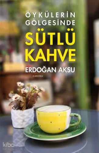 Öykülerin Gölgesinde Sütlü Kahve
