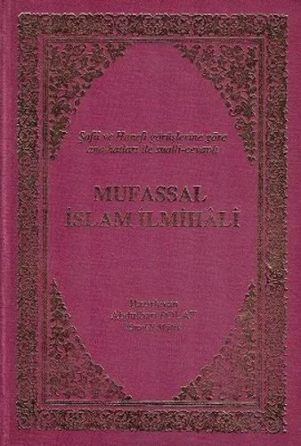 Mufassal İslam İlmihali Şafii ve Hanefi Görüşlerine Göre Ana Hatları ile Sualli Cevaplı - Ciltli Kitap