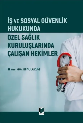 İş ve Sosyal Güvenlik Hukukunda Özel Sağlık Kuruluşlarında Çalışan Hek