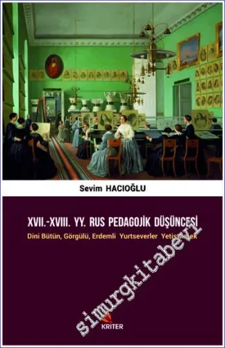 17.-18. Yüzyıl Rus Pedagojik Düşüncesi : Dini Bütün Görgülü Erdemli Yurtseverler Yetiştirmek -         2020
