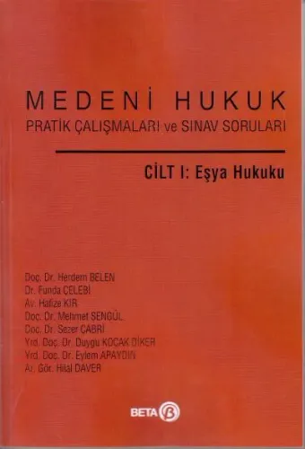 Medeni Hukuk Pratik Çalışmaları ve Sınav Soruları Cilt I: Eşya Hukuku