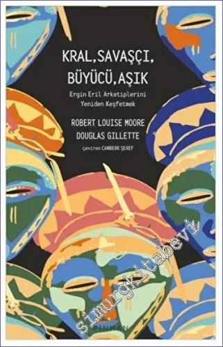 Kral Savaşçı Büyücü Aşık : Ergin Eril Arketiplerini Yeniden Keşfetmek -         2022