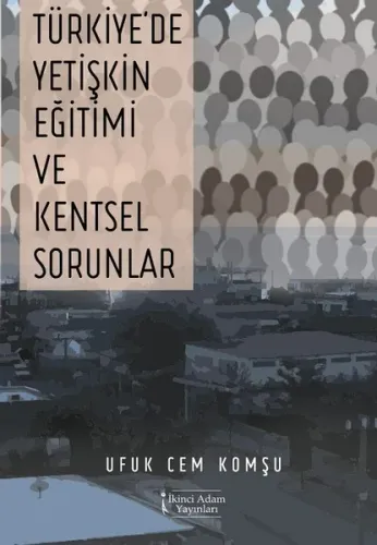 Türkiye'de Yetişkin Eğitimi ve Kentsel Sorunlar | Kitap Ambarı