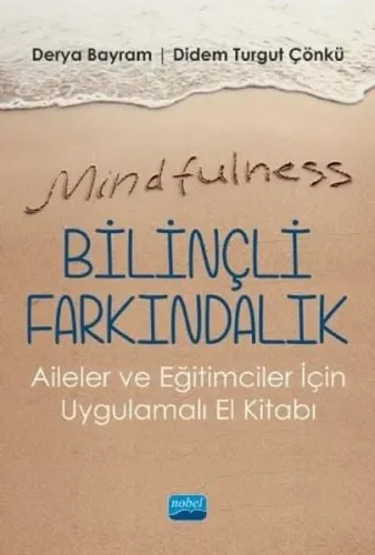 Mindfulness - Bilinçli Farkındalık - Aileler ve Eğitimciler için Uygulamalı El Kitabı