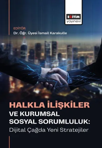 Halkla İlişkiler ve Kurumsal Sosyal Sorumluluk: Dijital Çağda Yeni Stratejiler