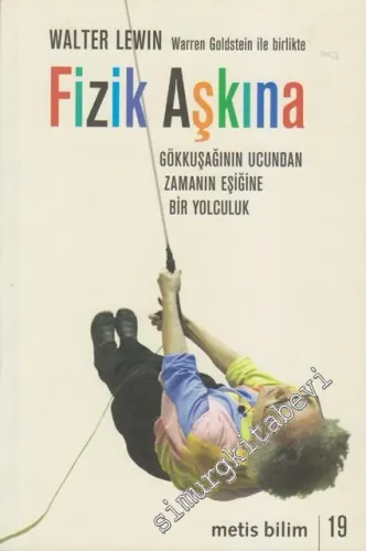 Fizik Aşkına: Gökkuşağının Ucundan Zamanın Eşiğine Bir Yolculuk -         2021