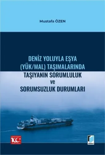 Deniz Yoluyla Eşya (Yük/Mal) Taşımalarında Taşıyanın Sorumluluk ve Sorumsuzluk Durumları
