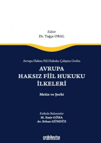 Avrupa Haksız Fiil Hukuku Çalışma Grubu Avrupa Haksız Fiil Hukukunun İlkeleri - Metin ve Şerhi