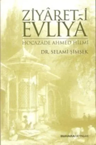 Ziyaret-i Evliya - Hocazade Ahmed Hilmi