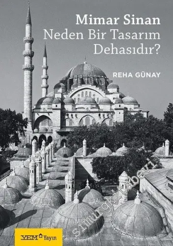 Mimar Sinan Neden Bir Tasarım Dehasıdır