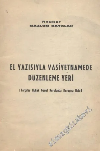 El Yazısıyla Vasiyetnamede Düzenleme Yeri: Yargıtay Hukuk Genel Kurulunda Duruşma Notu -