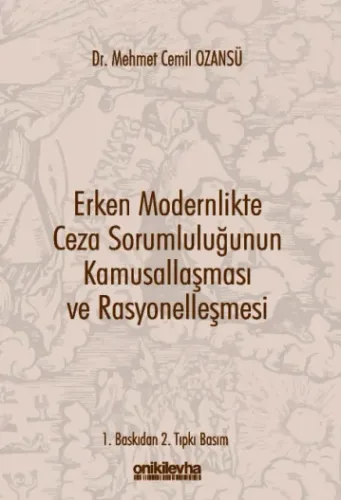 Erken Modernlikte Ceza Sorumluluğunun Kamusallaşması ve Rasyonelleşmesi