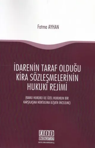 İdarenin Taraf Olduğu Kira Sözleşmelerinin Hukuki Rejimi