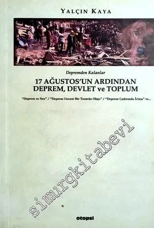 Depremden Kalanlar 17 Ağustos'un Ardından Deprem, Devlet ve Toplum: Deprem ve Sex, Deprem Gecesi Bir Tecavüz Olayı, Deprem Çadırında İrtica vs... -        2000
