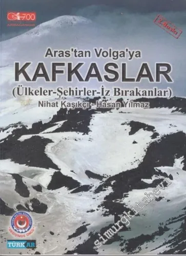 Aras'tan Volga'ya Kafkaslar (Ülkeler - Şehirler - İz Bırakanlar) -        1999