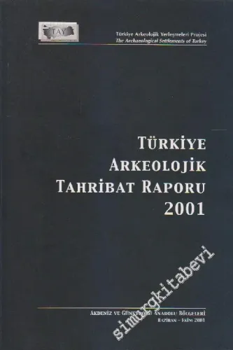 Türkiye Arkeolojik  Tahribat Raporu 2001; Akdeniz ve Güneydoğu Anadolu Bölgeleri  Haziran - Ekim 2001 -        2001