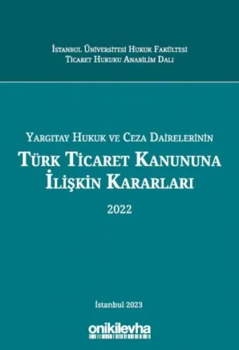 Yargıtay Hukuk ve Ceza Dairelerinin Türk Ticaret Kanununa İlişkin Kararları