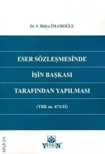 Eser Sözleşmesinde İşin Başkası Tarafından Yapılması