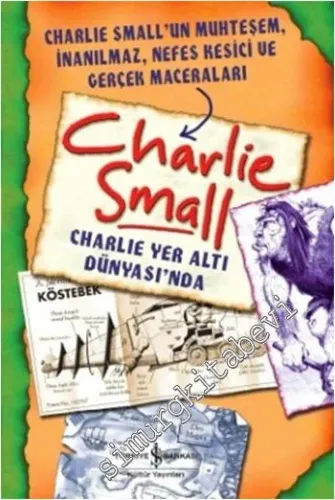 Charlie Small 5: Charlie Yer Altı Dünyası'nda - Charlie Small'un Muhteşem, İnanılmaz, Nefes Kesici ve Gerçek Maceraları -        2014