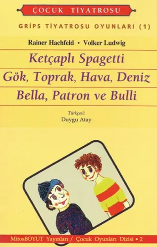 Grips Tiyatrosu Oyunları 1 Ketçaplı Spagetti Gök, Toprak, Hava, Deniz Bella, Patron ve Bulli