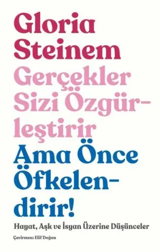 GERÇEKLER SİZİ ÖZGÜRLEŞTİRİR AMA ÖNCE ÖFKELENDİRİR!
