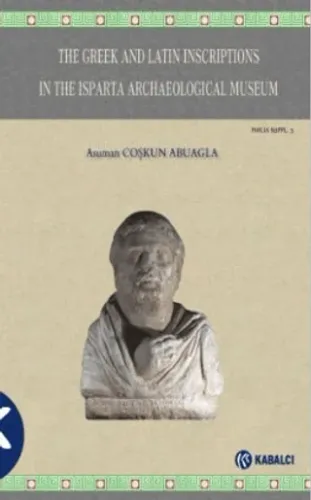 The Greek and Latin Inscriptions In The Isparta Archaeological Museum Ciltli