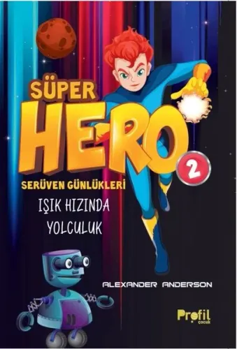 Süper Hero Işık Hızında Yolculuk;Serüven Günlükleri 2