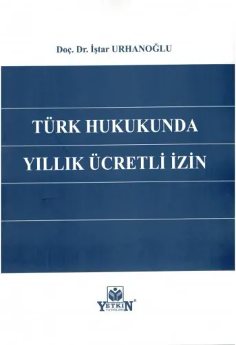 Türk Hukukunda Yıllık Ücretli İzin