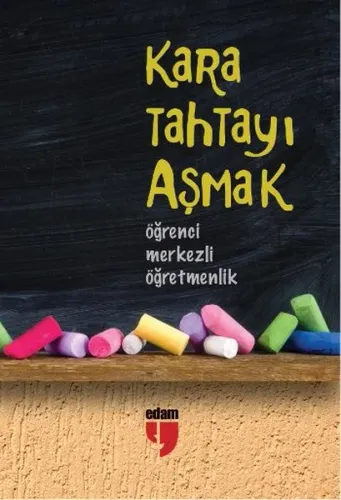 Kara Tahtayı Aşmak; Öğrenci Merkezli Öğretmenlik