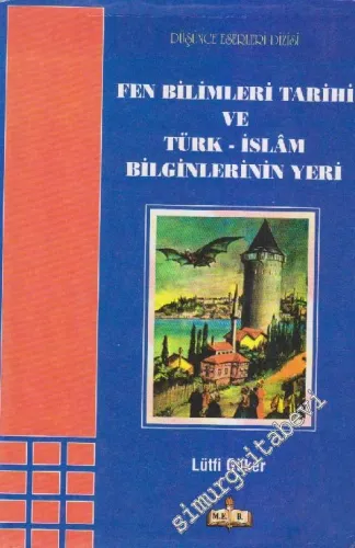 Fen Bilimleri Tarihi ve Türk İslâm Alimlerinin Yeri -