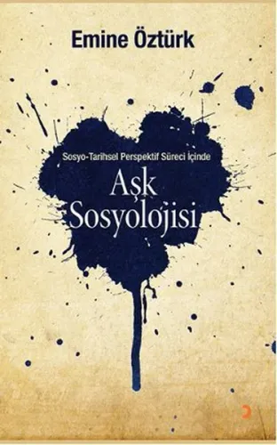 Aşk Sosyolojisi; Sosyo  Tarihsel Perspektif İçinde