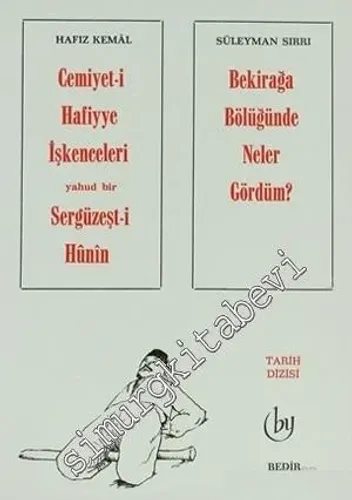 Cemiyet-i Hafiye İşkenceleri yahud bir Sergüzeşt-i Hunin / Bekir Ağa Bölüğünde Neler Gördüm -        1993