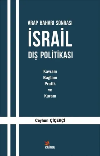 Arap Baharı Sonrası İsrail Dış Politikası; Kavram, Bağlam, Pratik ve Kuram