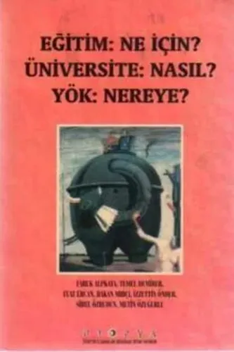 Eğitim: Ne İçin ? Üniversite: Nasıl ? Yök: Nereye ?