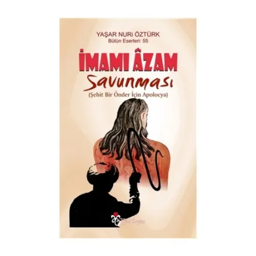 İmamı Azam Savunması - Yaşar Nuri Öztürk