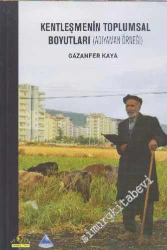 Kentleşmenin Toplumsal Boyutları: Adıyaman Örneği -         2014