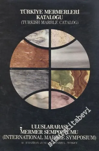 Uluslararası Mermer Sempozyumu ( Turkish Marble Catalog ): Türkiye Mermerleri Kataloğu ( Turkish Marble Catalog ) -