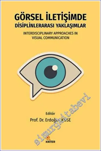 Görsel İletişimde Disiplinlerarası Yaklaşımlar = Interdisciplinary Approaches in Visual Communication -         2022