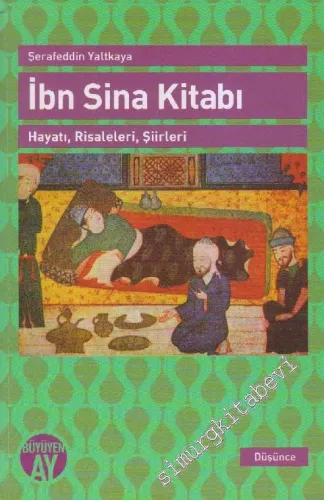İbn Sina Kitabı: Hayatı, Risaleleri, Şiirleri -