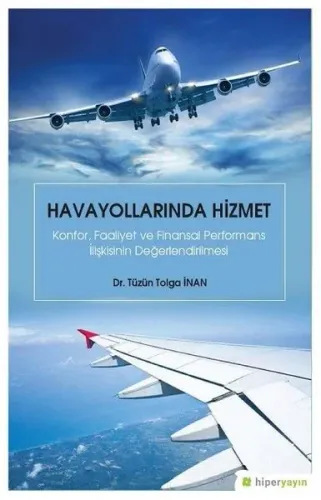Havayollarında Hizmet: Konfor, Faaliyet ve Finansal Performans İlişkisinin Değerlendirilmesi